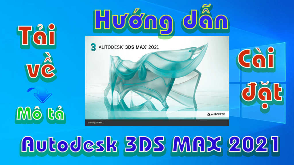 Tải Autodesk 3DS Max 2021 Full Crack Miễn Phí Mới Nhất 2025 + Hướng Dẫn Cài Đặt A-Z_68e5331bab0ea.png