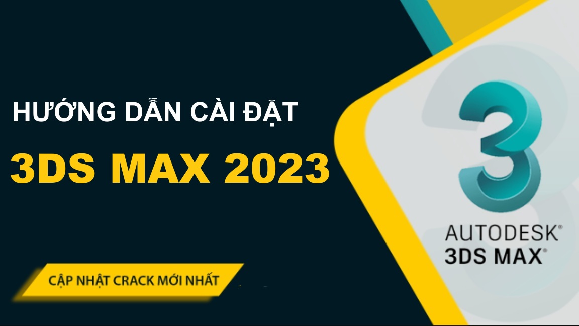 Tải Autodesk 3ds Max 2023 Full Crack Miễn Phí Mới Nhất 2025 + Hướng Dẫn Cài Đặt A-Z_68e534b796d16.jpeg